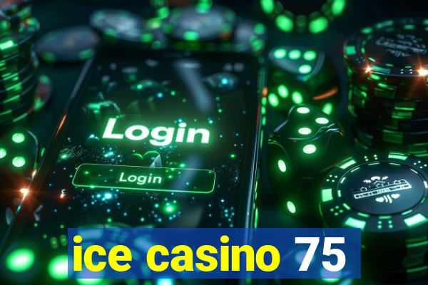 ice casino 75